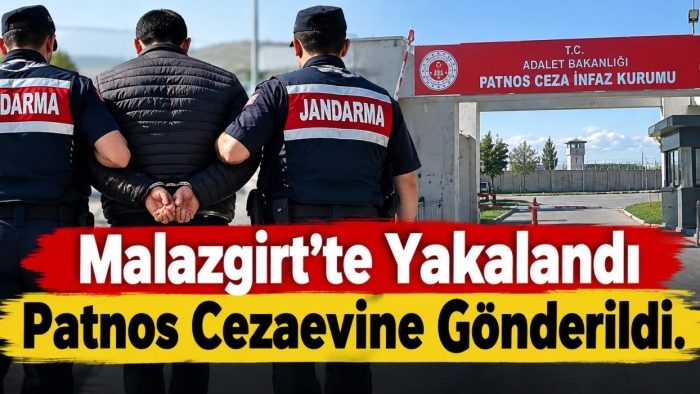 Malazgirt’te Yakalanan Hükümlü Patnos Cezaevine Gönderildi